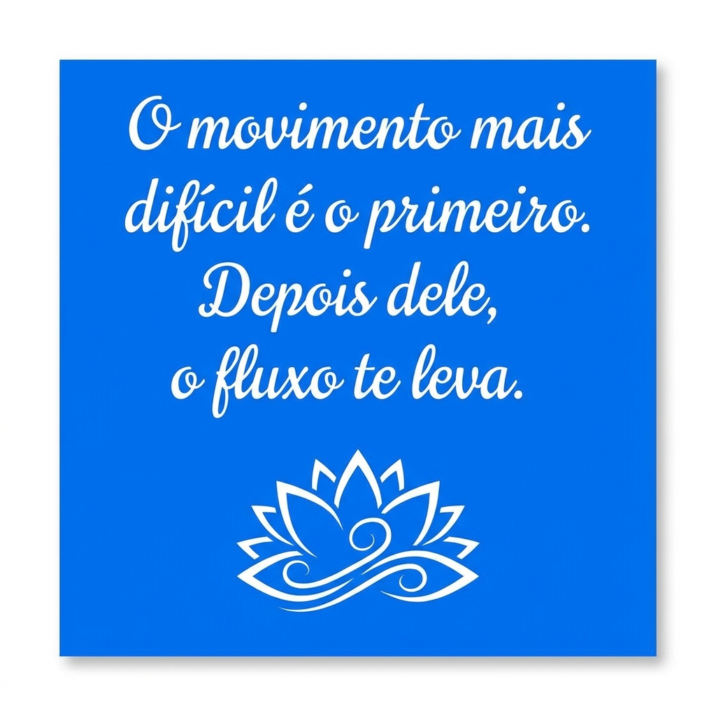 Frase de yoga: O movimento mais difícil é o primeiro