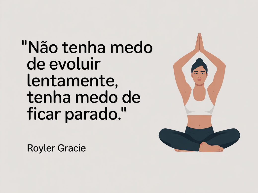 Citação de Royler Gracie sobre a importância do progresso constante
