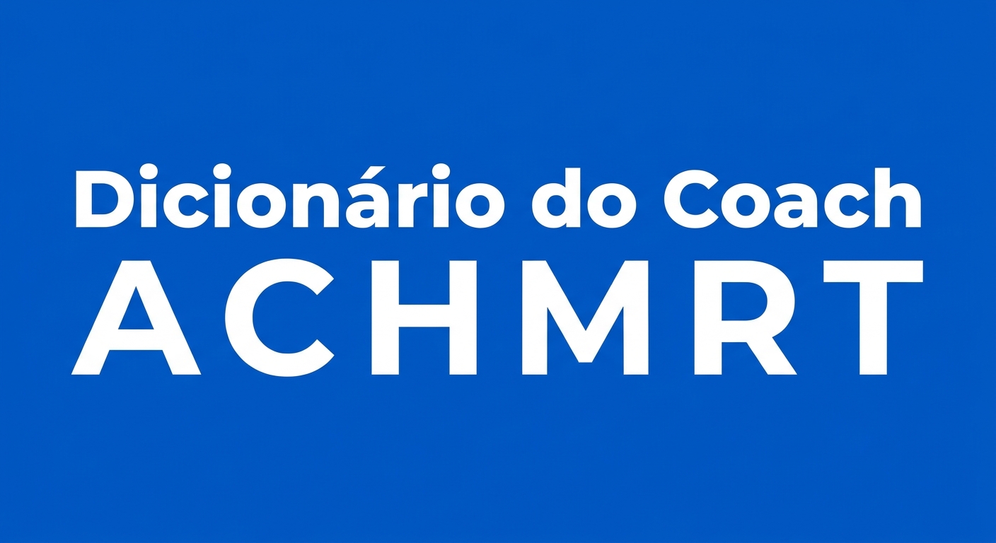 Acrônimo A C H M R T - Dicionário do Coach de Mentalidade Fitness