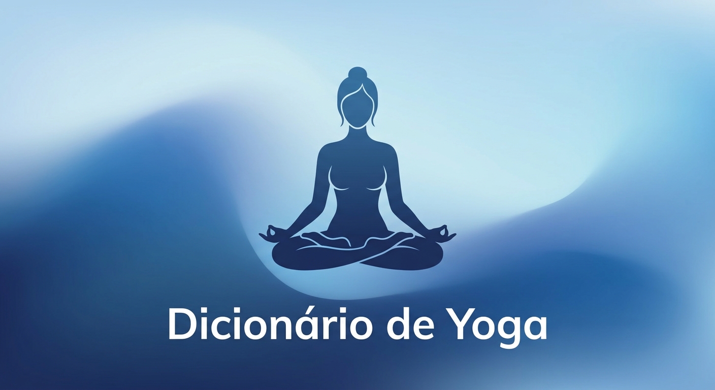 Dicionário de Yoga – Termos essenciais para iniciantes