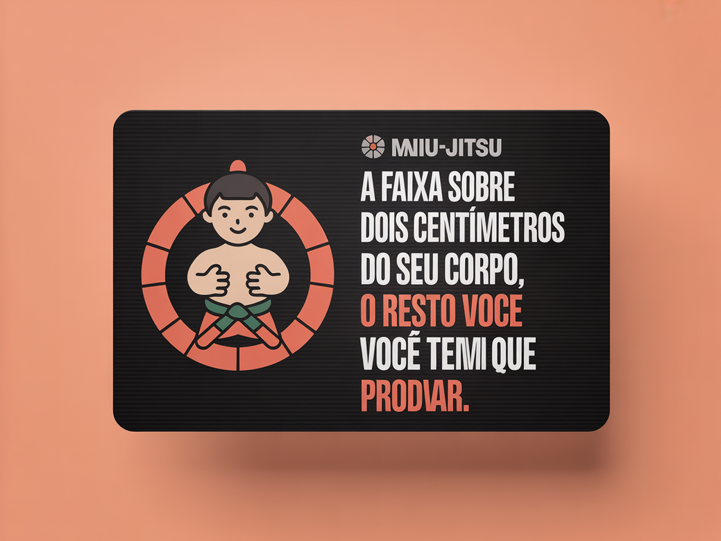 Card com a frase de jiu-jitsu: A faixa só cobre dois centímetros do seu corpo, o resto você tem que provar.