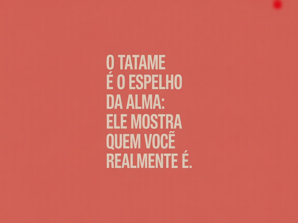 Frase de Jiu-Jitsu sobre mentalidade: O tatame é o espelho da alma, refletindo o caráter de um coach.