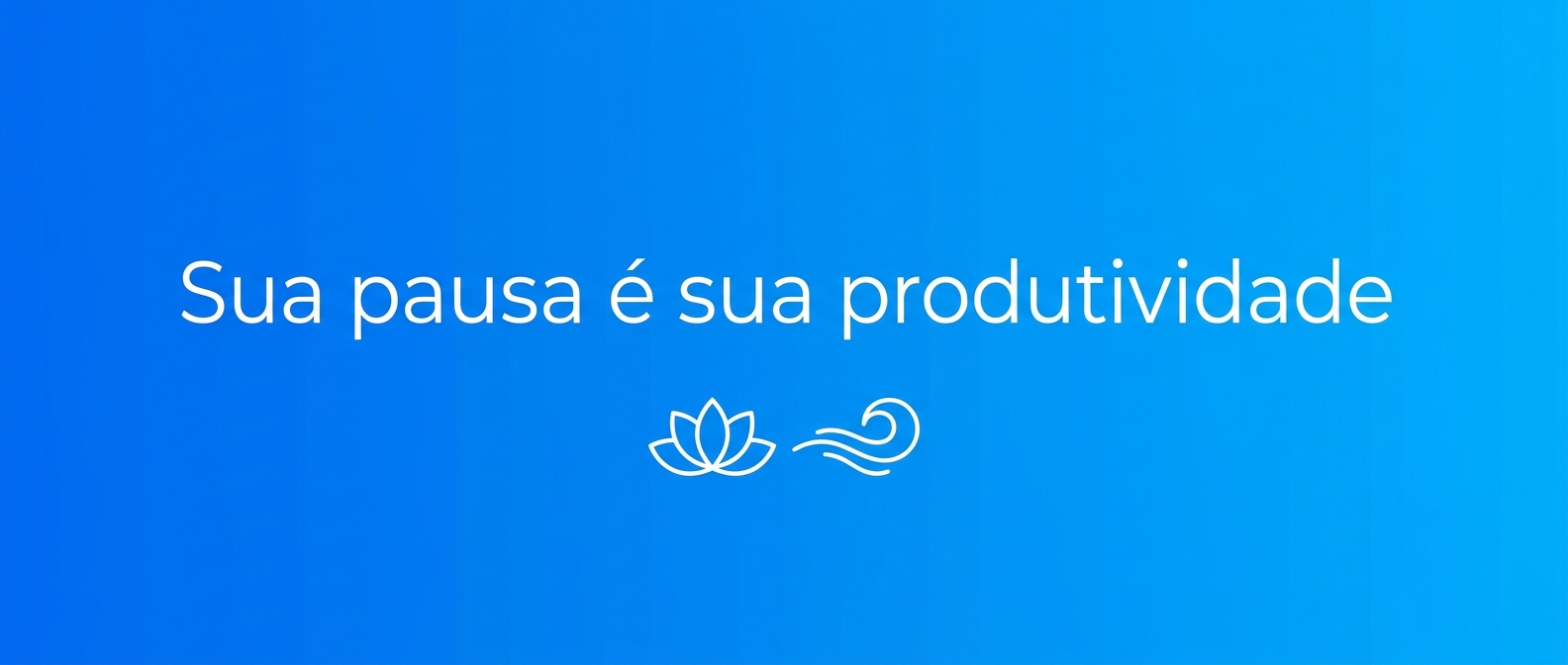 Frase motivacional: Sua pausa é sua produtividade. Fundo gradiente azul com ícones de yoga e respiração.