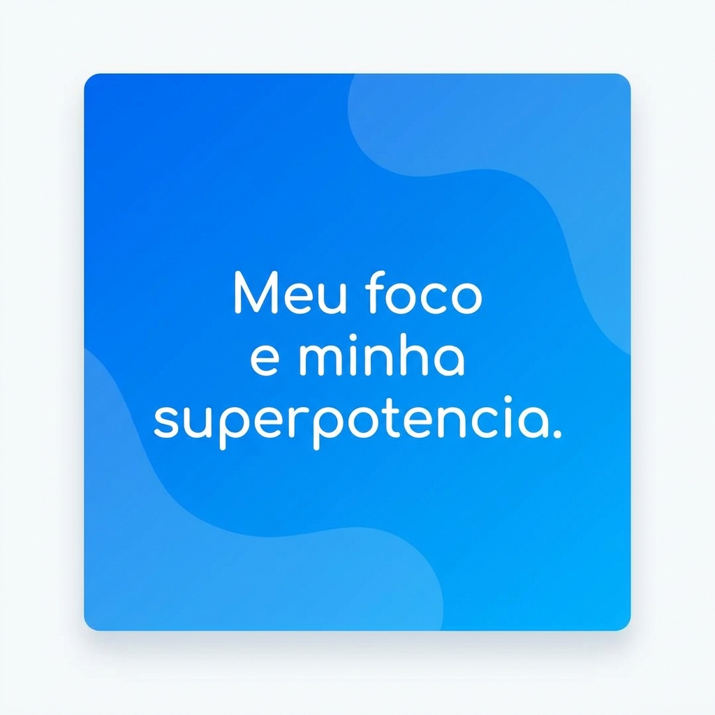 Frase: Meu foco é minha superpotência - frases motivacionais TDAH