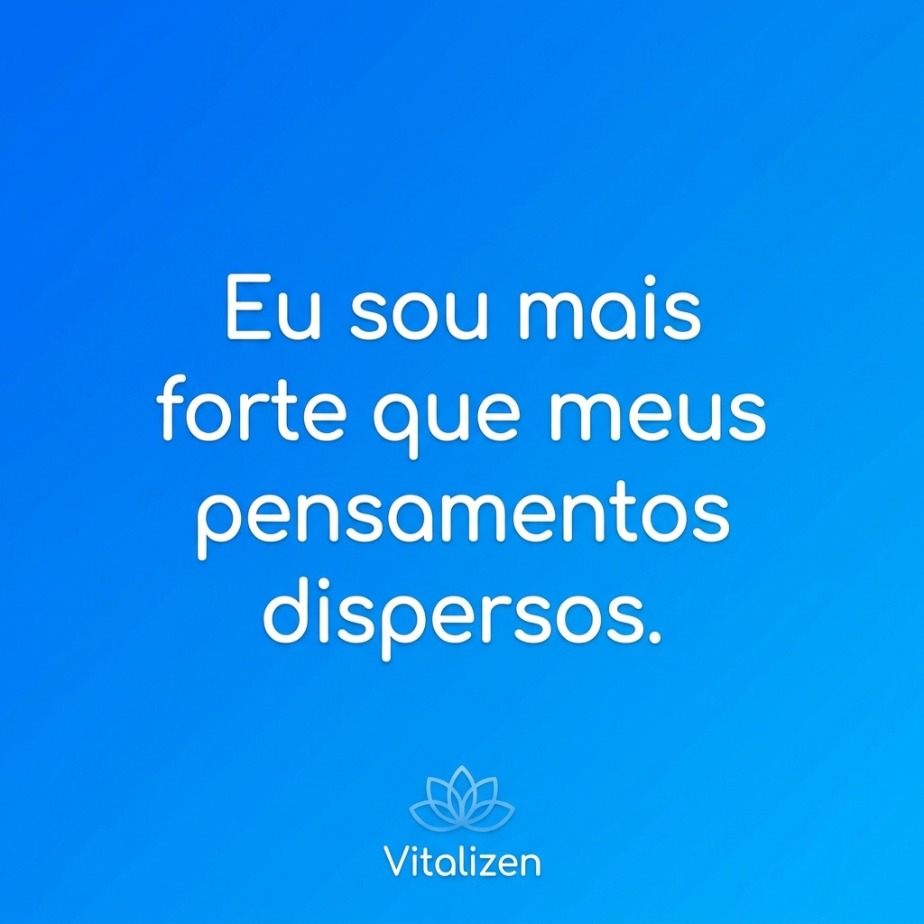 Frase: Eu sou mais forte que meus pensamentos dispersos - yoga para concentração