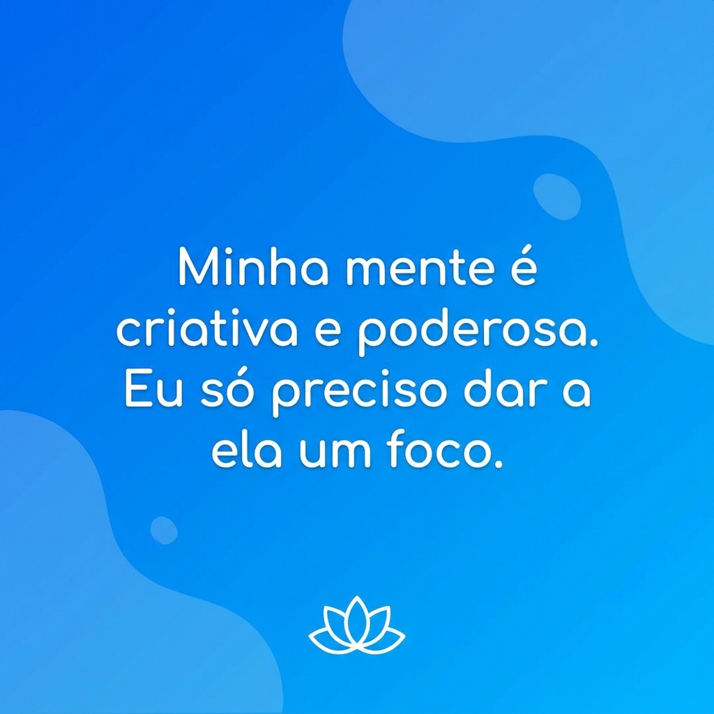 Frase: Minha mente é criativa e poderosa - app Vitalizen TDAH