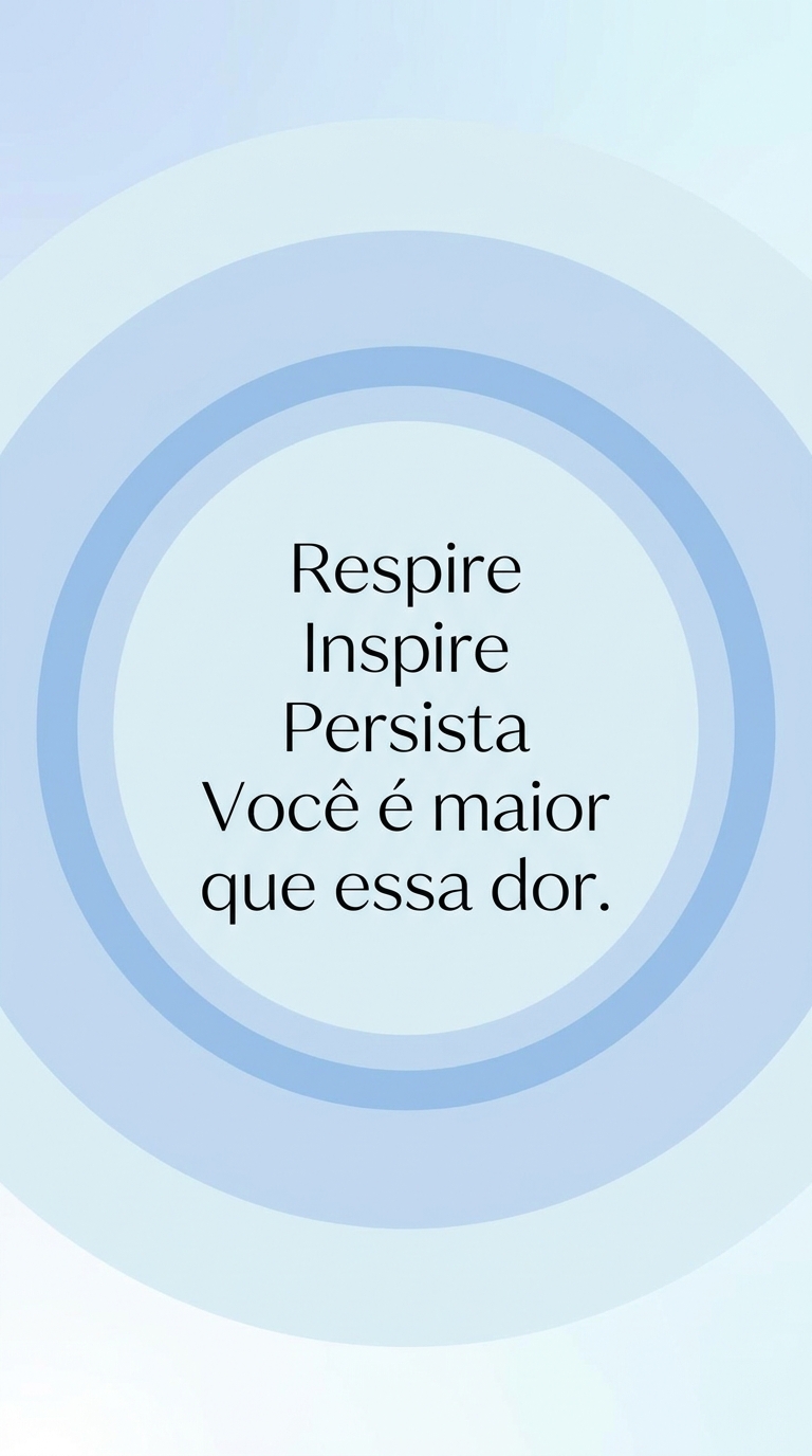 Card vertical com frase: Respire. Inspire. Persista. Você é maior que essa dor. — Frases de inspiração para superar término