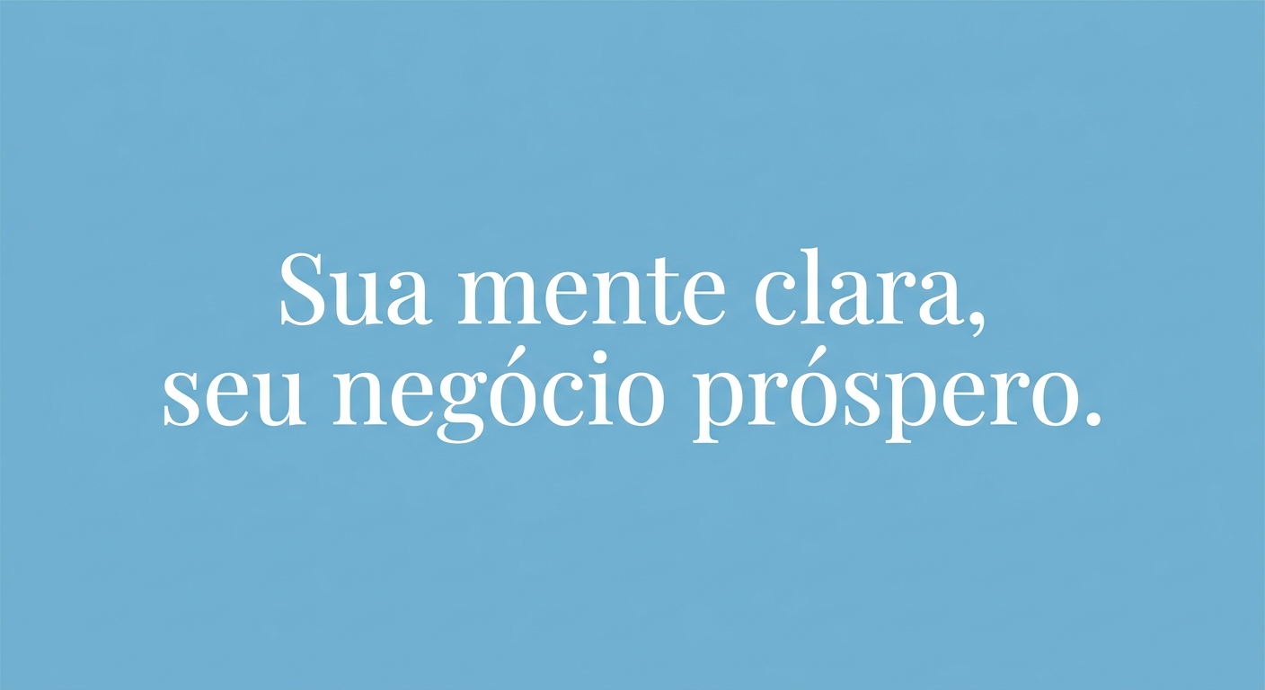 meditação para clareza mental - citação inspiradora Sua mente clara Seu negócio próspero