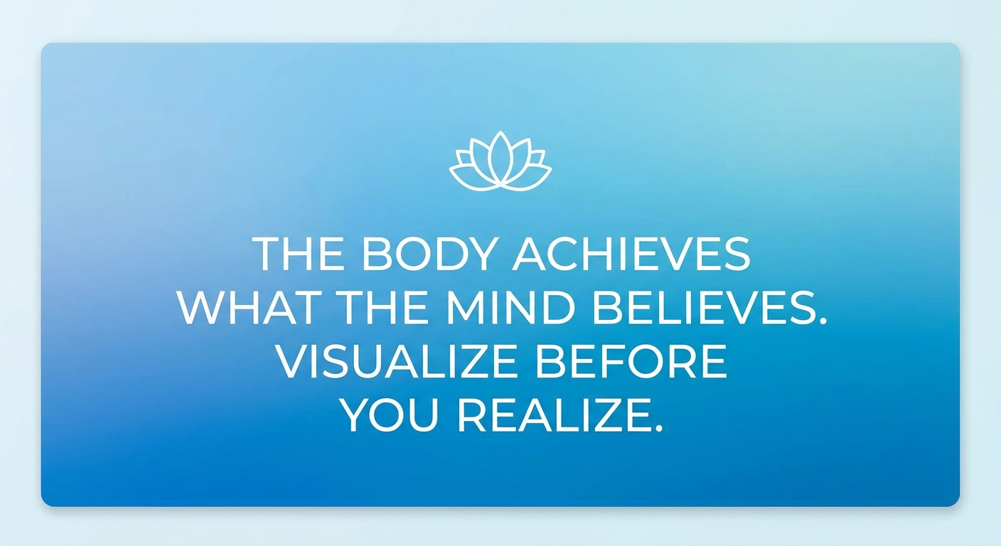 Frase de visualização mental: 'O corpo segue o que a mente acredita. Visualize. Sinta. Conquiste.'