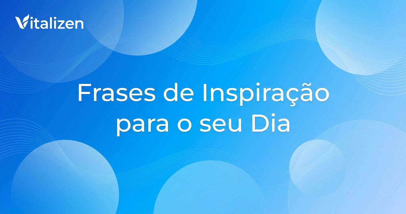 Frases de Inspiração para o seu Dia - Vitalizen Yoga e Meditação