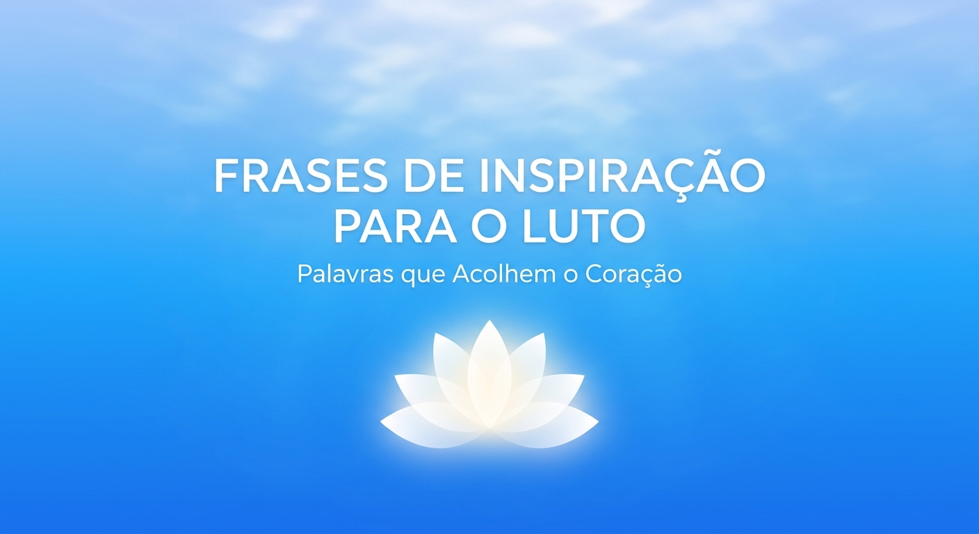 Frases de inspiração para luto - Palavras que acolhem o coração