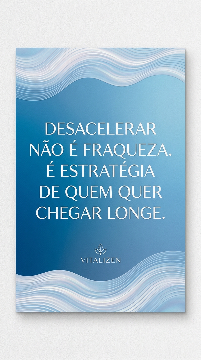 Card de citação com frase inspiradora 'Desacelerar não é fraqueza. É estratégia de quem quer chegar longe.' nas cores da Vitalizen - Yoga and Meditation