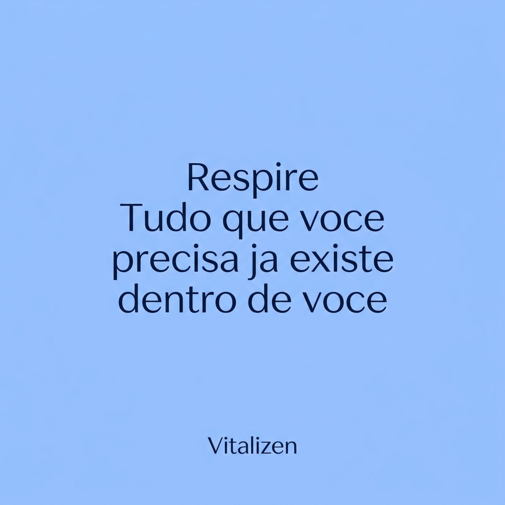 Frase de meditação: Respire. Tudo que você precisa já existe dentro de você.